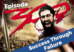 Episode 300 of Success Through Failure (using the movie poster of "300")