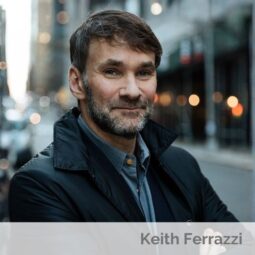 Success for the Athletic-Minded Man podcast episode #522 Keith Ferrazzi on Teamship, Culture, and Why You Should Never Eat Alone